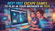 Best Free Escape Games to Play in Your Browser in 2026 Blog Banner
